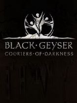 Buy Black Geyser: Couriers of Darkness Game Download