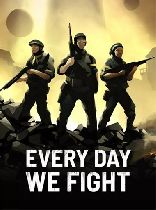 Buy Every Day We Fight Game Download